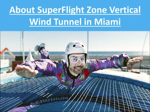 About SuperFlight Zone Vertical Wind Tunnel in Miami