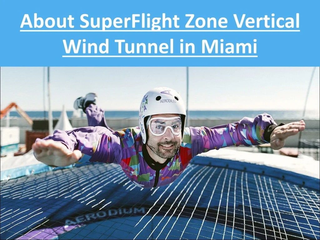 about superflight zone vertical wind tunnel in miami