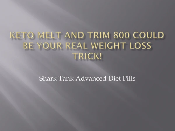 Keto Melt And Trim 800 Could Be Your Real Weight Loss Trick!