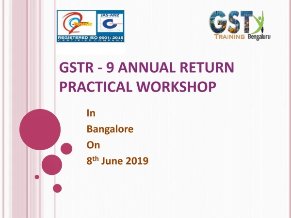 Hurry Up!!!Only few days left to join annual GSTR -9 practical workshop course by Cosmic IT - Bangalore