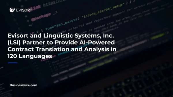 Evisort and Linguistic Systems, Inc. (LSI) Partner to Provide AI-Powered Contract Translation and Analysis in 120 Langua