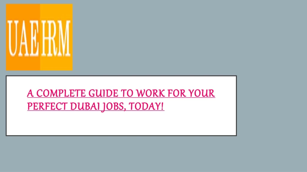 a complete guide to work for your perfect dubai jobs today