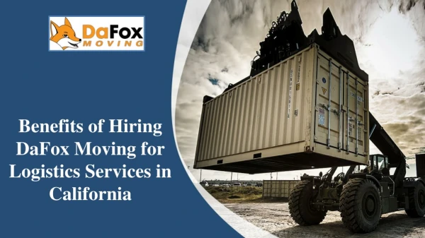 Benefits of Hiring DaFox Moving for Logistics Services in California
