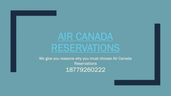 We give you reasons why you must choose Air Canada Reservations
