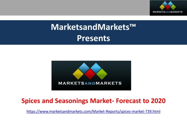 The overall spices and seasonings market is expected to grow from USD 11.02 billion in 2014 to USD 14.08 billion by 2020