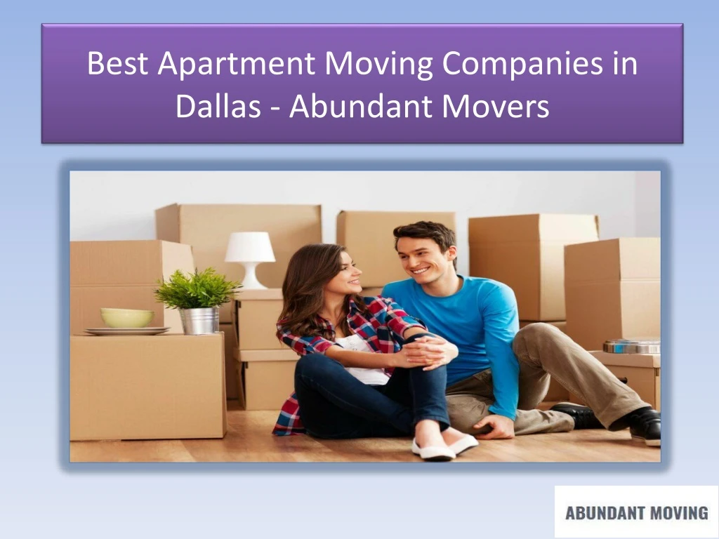 best apartment moving companies in dallas abundant movers