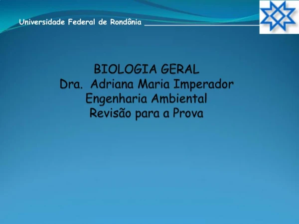 BIOLOGIA GERAL Dra. Adriana Maria Imperador Engenharia Ambiental Revis o para a Prova