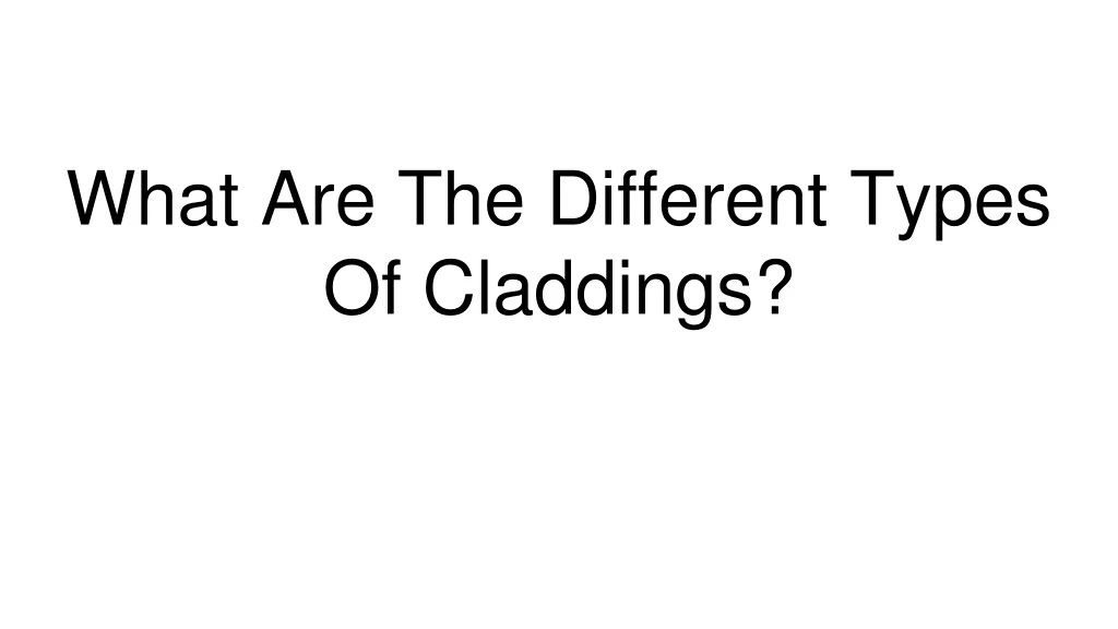 what are the different types of claddings