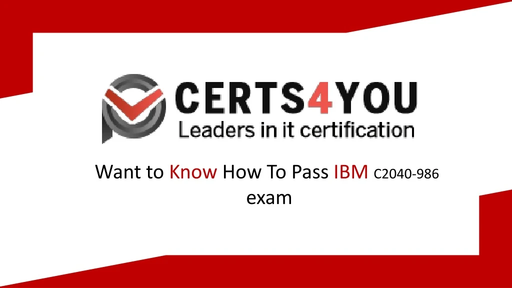 want to know how to pass ibm c2040 986 exam