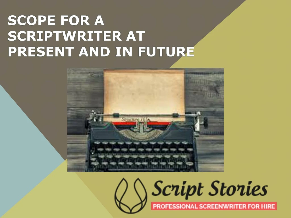 scope for a scriptwriter at present and in future