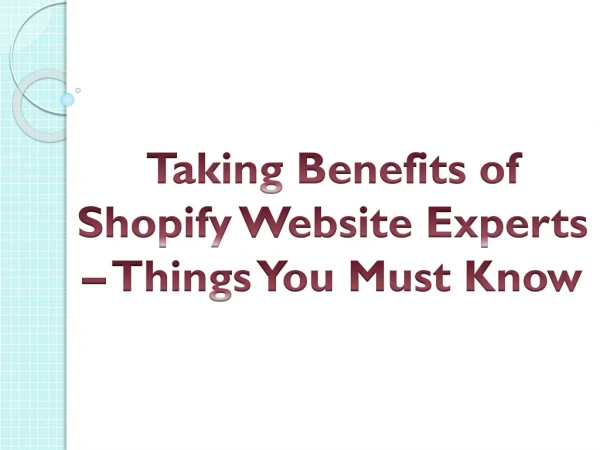 Taking Benefits of Shopify Website Experts – Things You Must Know