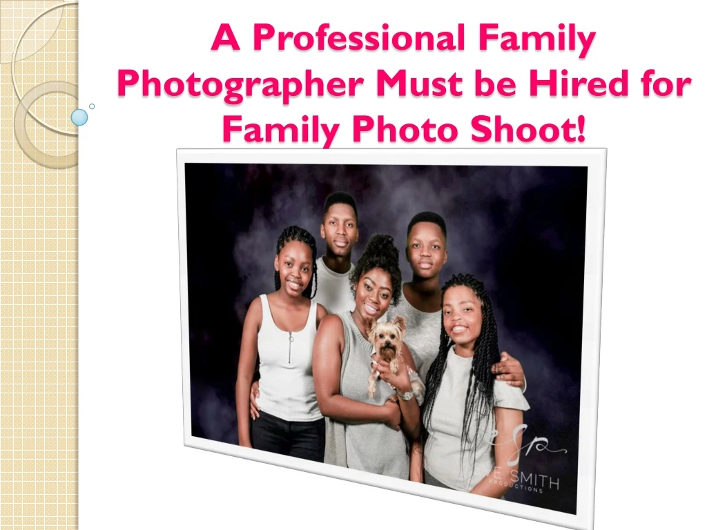 a professional family photographer must be hired