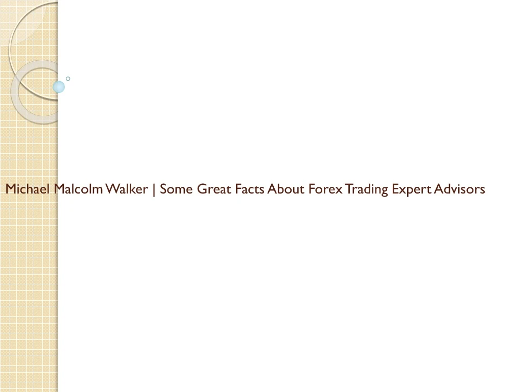 michael malcolm walker some great facts about forex trading expert advisors