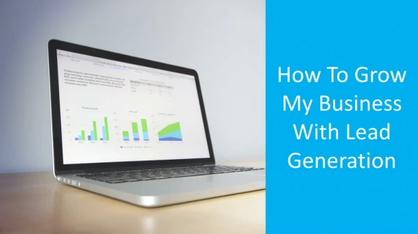 How To Grow My Business With Lead Generation