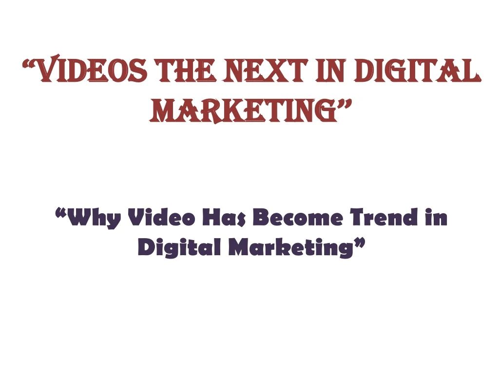videos the next in digital marketing