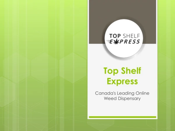 Top Shelf Express | Shop Your Favorite Cannabis online in Canada
