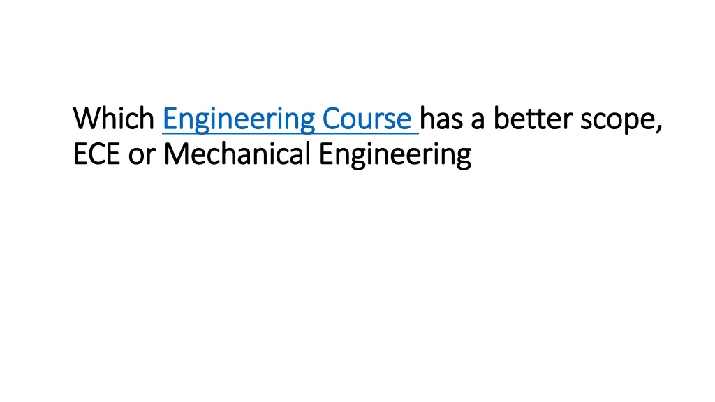 which engineering course has a better scope ece or mechanical engineering