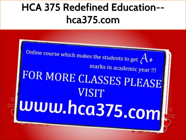 HCA 375 Redefined Education--hca375.com