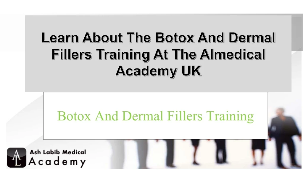 learn about the botox and dermal fillers training at the almedical academy uk