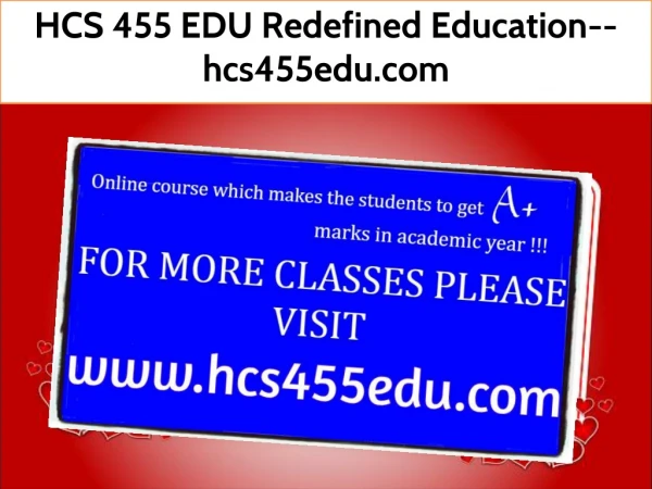 HCS 455 EDU Redefined Education--hcs455edu.com