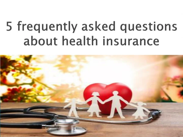 5 frequently asked questions about health insurance