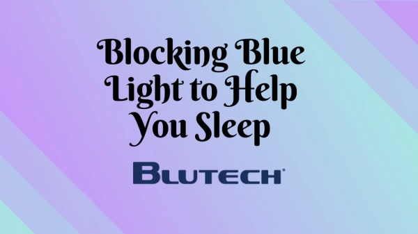 Blocking Blue Light to Help You Sleep