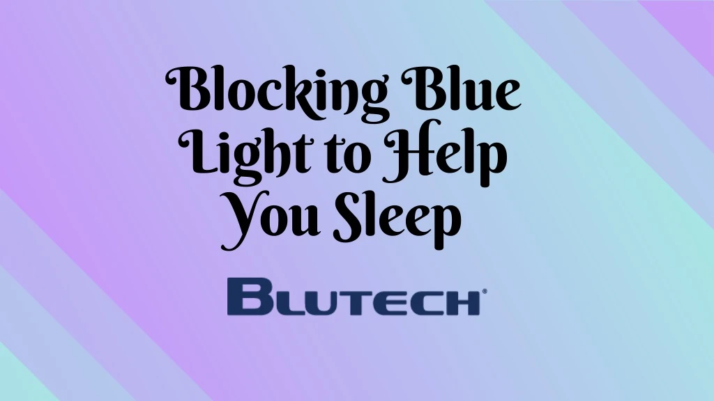 blocking blue light to help you sleep