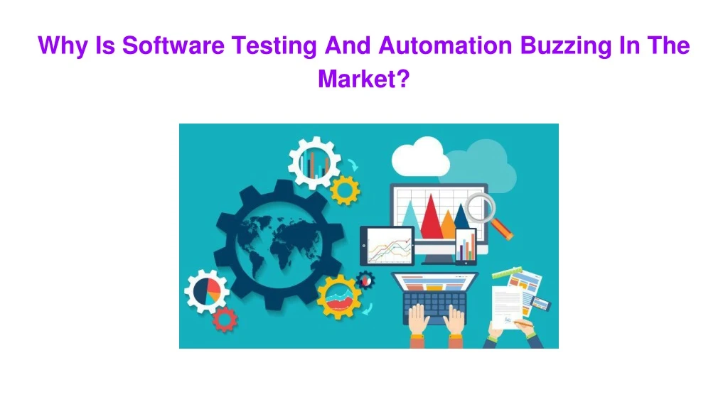 why is software testing and automation buzzing in the market