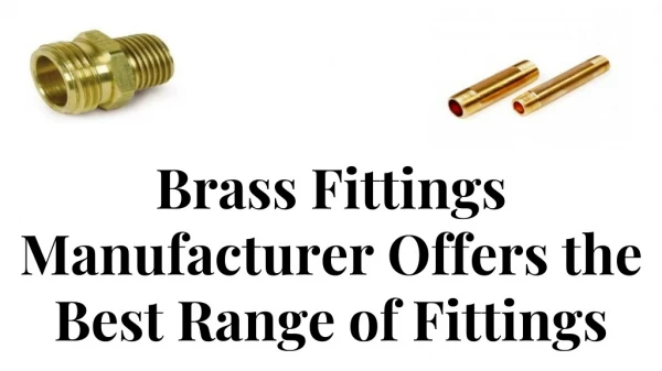 Brass Fittings Manufacturer Offers the Best Range of Fittings