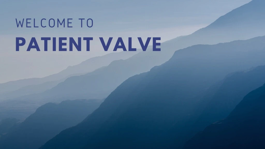 welcome to patient valve