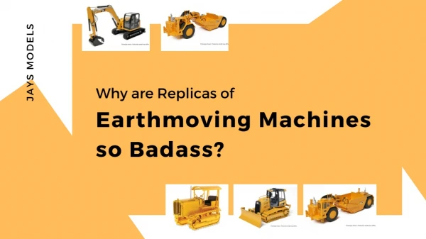 Why are Replicas of Earthmoving Machines so Badass?