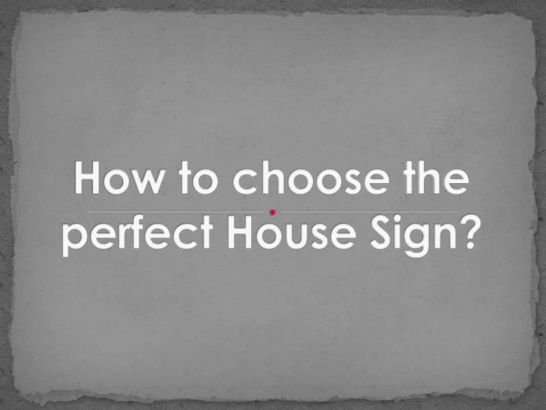 How to choose the perfect House Sign?