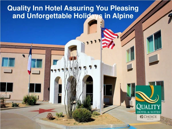 Quality Inn Hotel Assuring You Pleasing and Unforgettable Holidays in Alpine