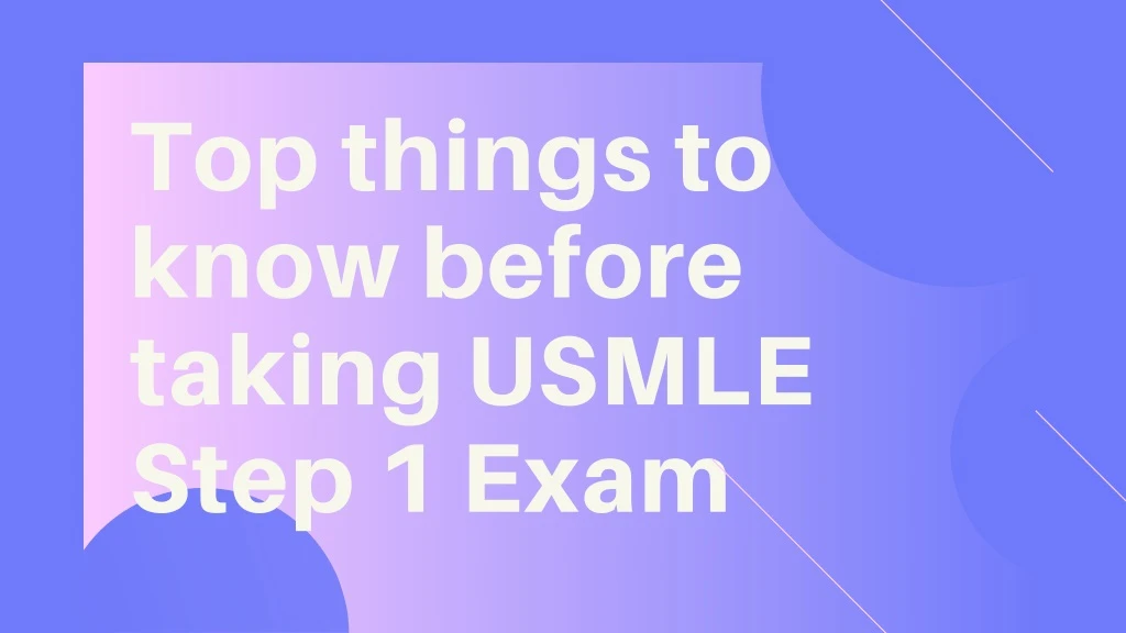 top things to know before taking usmle step 1 exam