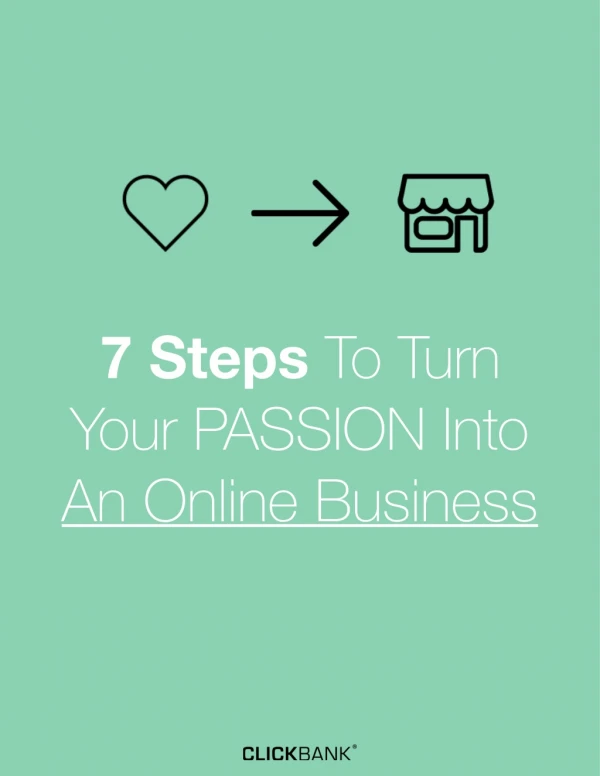 7 Steps To Turn Your Passion Into An Online Business