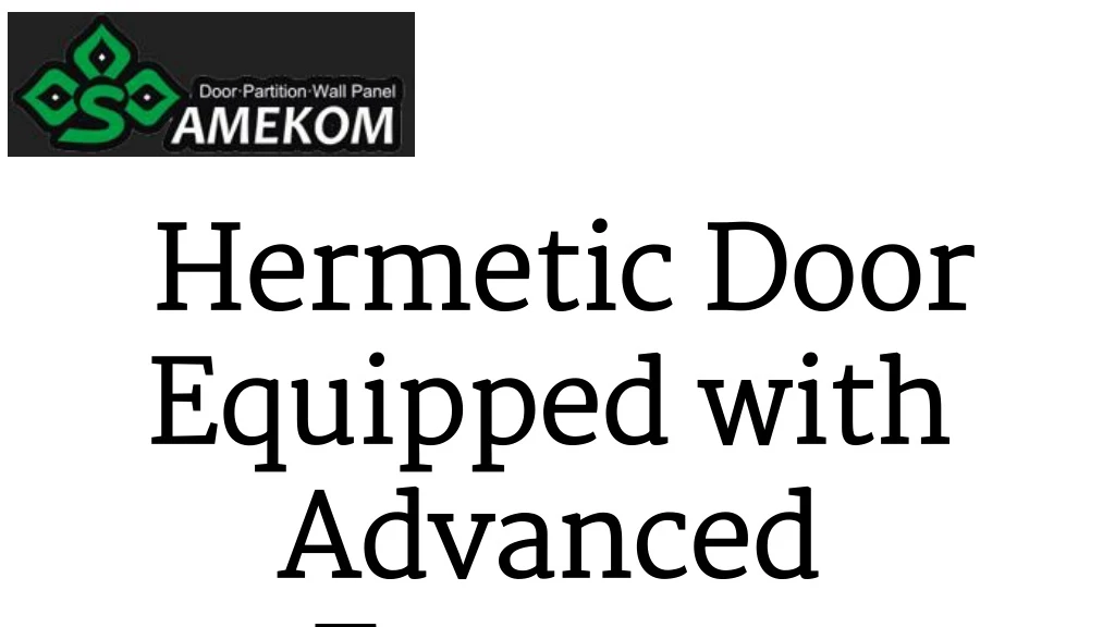 hermetic door equipped with advanced features