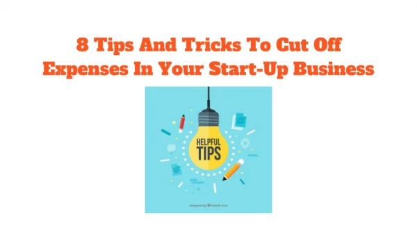 8 Tips And Tricks To Cut Off Expenses In Your Start-Up Business