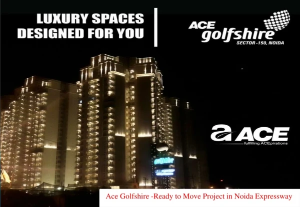 Ready to Move Project in Noida Expressway - Ace Golfshire