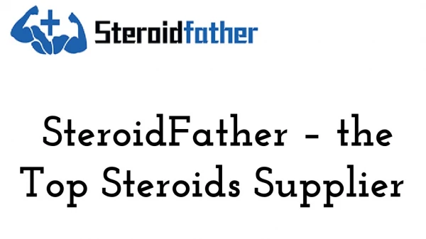SteroidFather – the Top Steroids Supplier