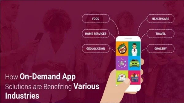 How On-Demand App Solutions are Benefiting Various Industries