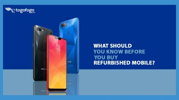Togofogo - What should You Know Before You Buy Refurbished Mobile?