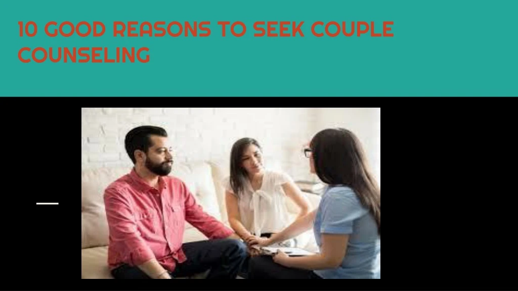 10 good reasons to seek couple counseling