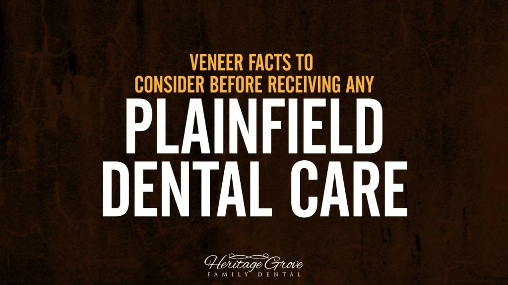 veneer facts to consider before receiving any plainfield dental care