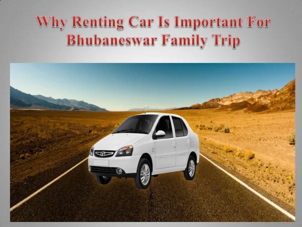 Why Renting Car Is Important For Bhubaneswar Family Trip
