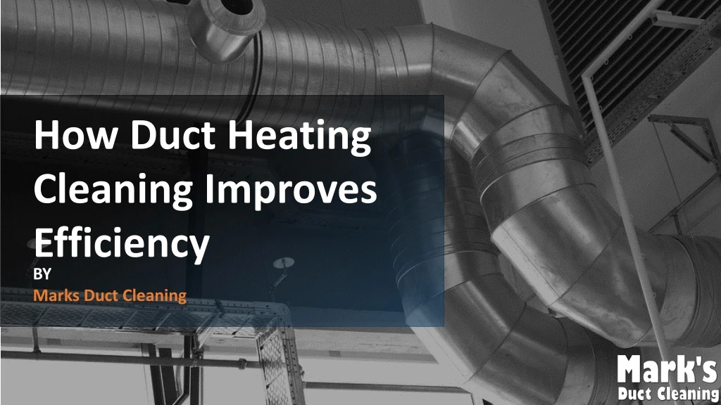 how duct heating cleaning improves efficiency