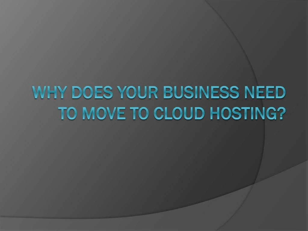 why does your business need to move to cloud hosting
