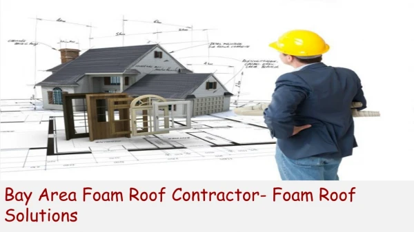 Bay area Foam Roof Contractor
