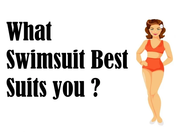 What Swimsuits Best Suits You | Silvio Serrano