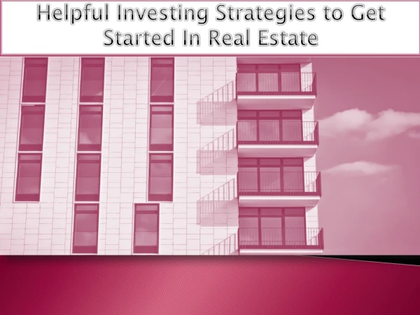 Helpful investing strategies to get started in real estate