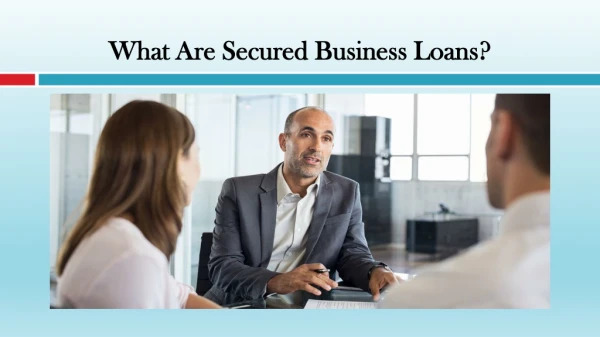 What Are Secured Business Loans?
